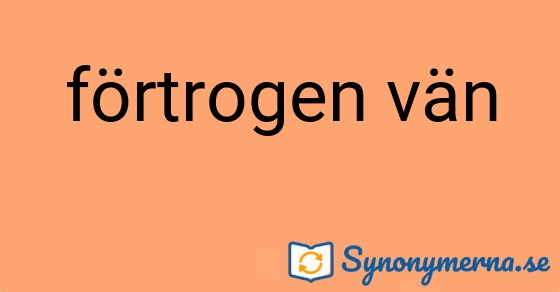 Bild som illustrerar uttrycket förtrogen vän och dess synonymer.