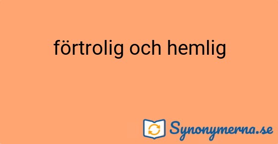 Bild som illustrerar uttrycket förtrolig och hemlig och dess synonymer.