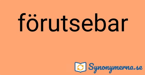 Bild som illustrerar ordet förutsebar och dess synonymer.