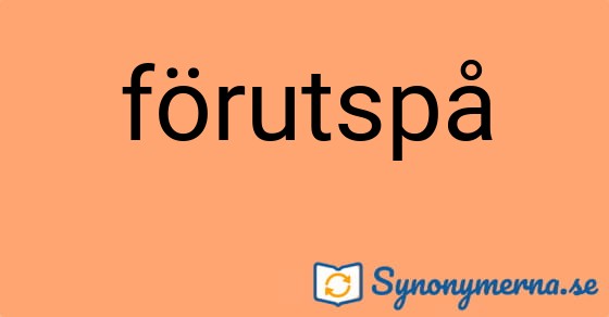 Bild som illustrerar ordet förutspå och dess synonymer.