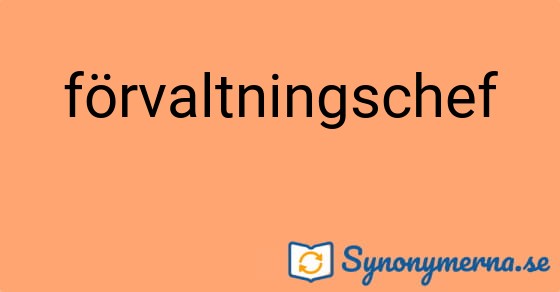 Bild som illustrerar ordet förvaltningschef och dess synonymer.