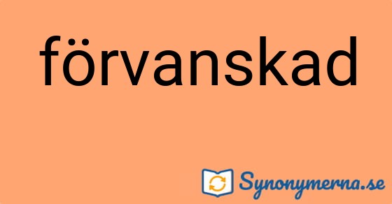 Bild som illustrerar ordet förvanskad och dess synonymer.