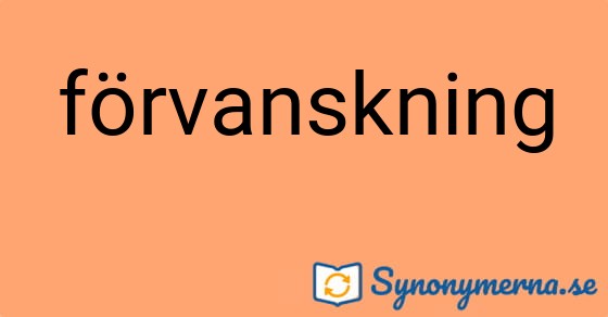 Bild som illustrerar ordet förvanskning och dess synonymer.