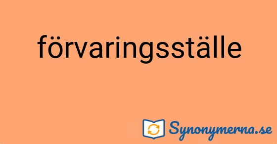 Bild som illustrerar ordet förvaringsställe och dess synonymer.
