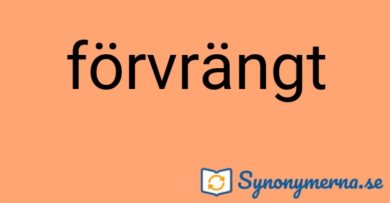 Bild som illustrerar ordet förvrängt och dess synonymer.