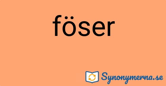 Bild som illustrerar ordet föser och dess synonymer.