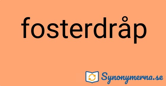 Bild som illustrerar ordet fosterdråp och dess synonymer.