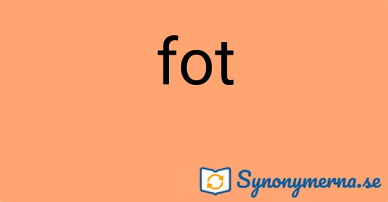 Bild som illustrerar ordet fot och dess synonymer.