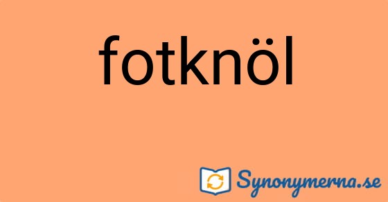 Bild som illustrerar ordet fotknöl och dess synonymer.