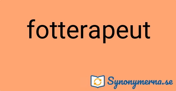 Bild som illustrerar ordet fotterapeut och dess synonymer.