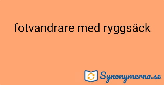 Bild som illustrerar uttrycket fotvandrare med ryggsäck och dess synonymer.