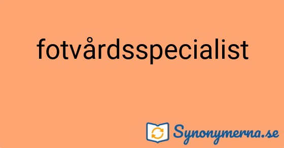 Bild som illustrerar ordet fotvårdsspecialist och dess synonymer.