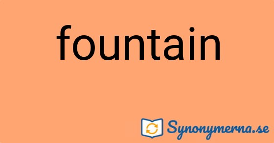 Bild som illustrerar ordet fountain och dess synonymer.