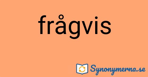 Bild som illustrerar ordet frågvis och dess synonymer.