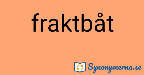 Bild som illustrerar ordet fraktbåt och dess synonymer.