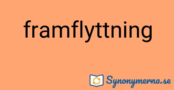 Bild som illustrerar ordet framflyttning och dess synonymer.