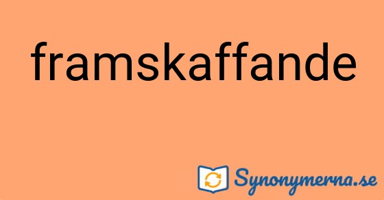 Bild som illustrerar ordet framskaffande och dess synonymer.