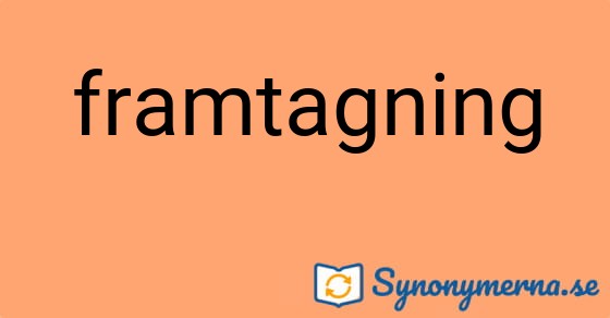 Bild som illustrerar ordet framtagning och dess synonymer.