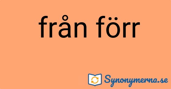 Bild som illustrerar uttrycket  från förr och dess synonymer.