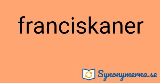 Bild som illustrerar ordet franciskaner och dess synonymer.