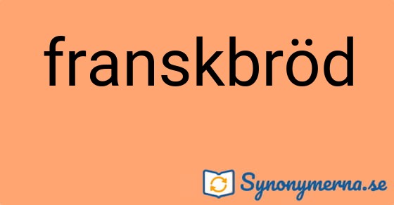 Bild som illustrerar ordet franskbröd och dess synonymer.