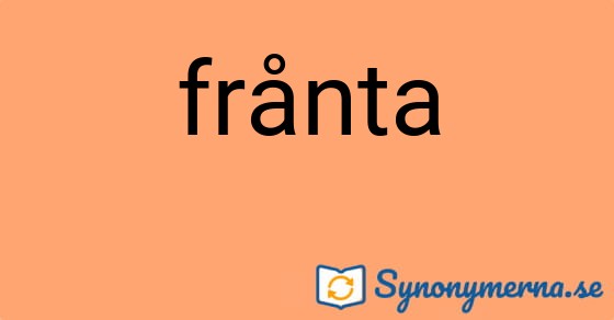 Bild som illustrerar ordet frånta och dess synonymer.