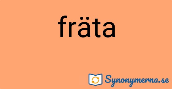 Bild som illustrerar ordet fräta och dess synonymer.