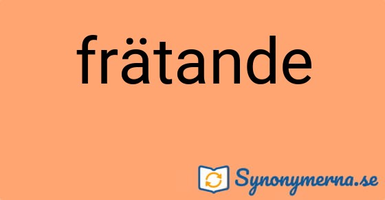 Bild som illustrerar ordet frätande och dess synonymer.