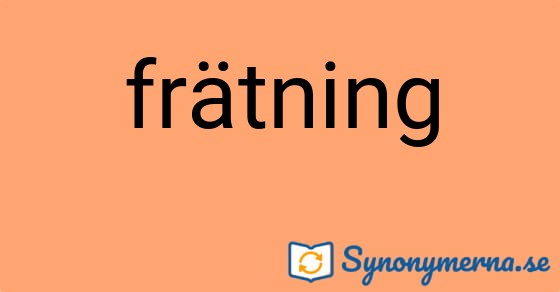 Bild som illustrerar ordet frätning och dess synonymer.