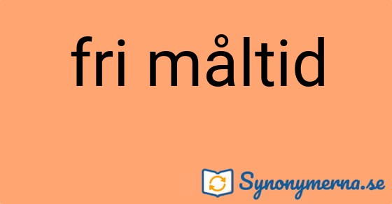 Bild som illustrerar uttrycket fri måltid och dess synonymer.
