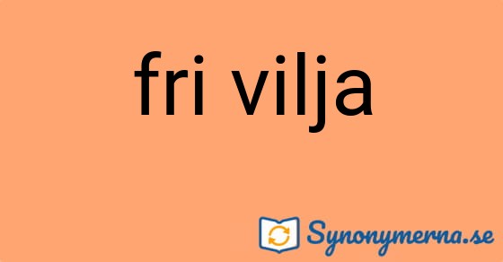 Bild som illustrerar uttrycket fri vilja och dess synonymer.