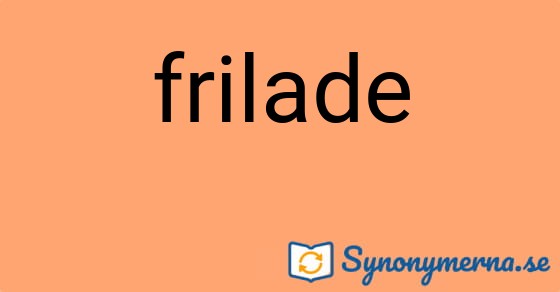 Bild som illustrerar ordet frilade och dess synonymer.
