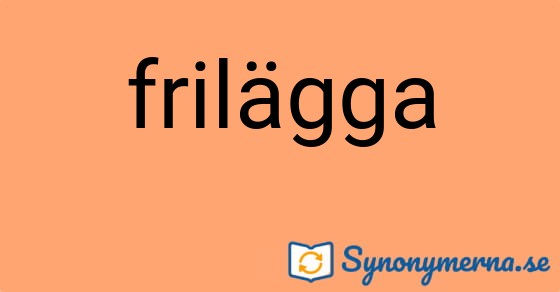 Bild som illustrerar ordet frilägga och dess synonymer.