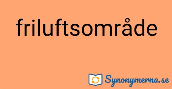 Bild som illustrerar ordet friluftsområde och dess synonymer.