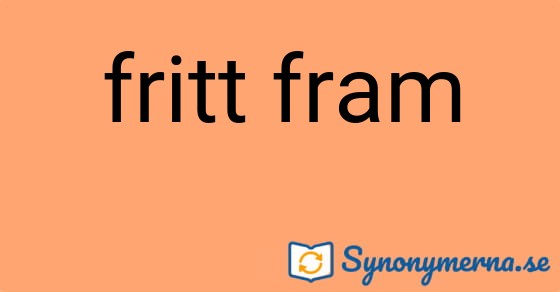 Bild som illustrerar uttrycket fritt fram och dess synonymer.
