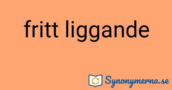 Bild som illustrerar uttrycket fritt liggande och dess synonymer.