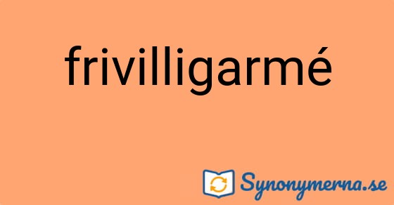 Bild som illustrerar ordet frivilligarmé och dess synonymer.