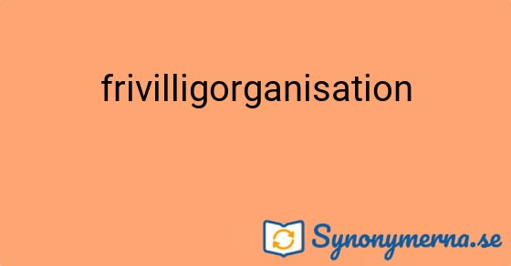 Bild som illustrerar ordet frivilligorganisation och dess synonymer.