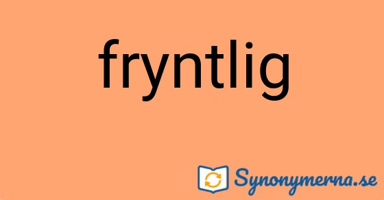 Bild som illustrerar ordet fryntlig och dess synonymer.