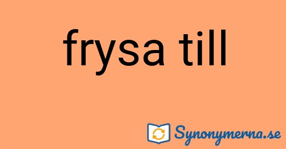 Bild som illustrerar uttrycket frysa till och dess synonymer.
