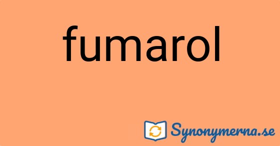 Bild som illustrerar ordet fumarol och dess synonymer.