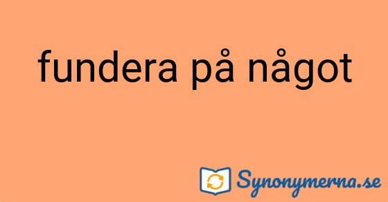 Bild som illustrerar uttrycket fundera på något och dess synonymer.