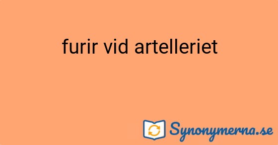 Bild som illustrerar uttrycket furir vid artelleriet och dess synonymer.