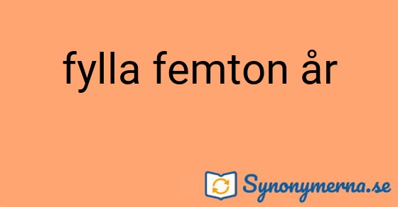 Bild som illustrerar uttrycket fylla femton år och dess synonymer.