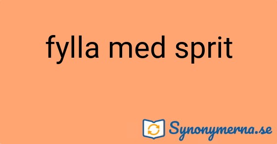 Bild som illustrerar uttrycket fylla med sprit och dess synonymer.