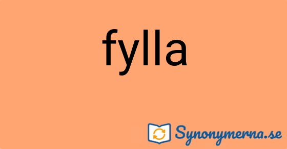 Bild som illustrerar ordet fylla och dess synonymer.