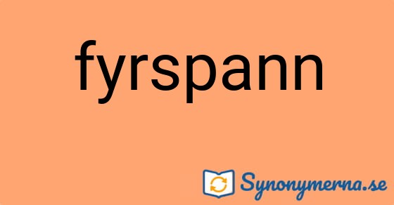 Bild som illustrerar ordet fyrspann och dess synonymer.
