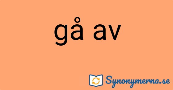 Bild som illustrerar uttrycket gå av och dess synonymer.