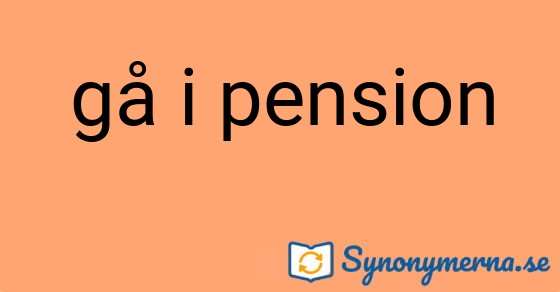 Bild som illustrerar uttrycket gå i pension och dess synonymer.