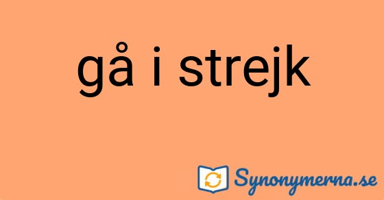 Bild som illustrerar uttrycket gå i strejk och dess synonymer.